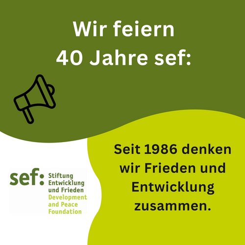 Das Bild zeigt eine Visualisierung mit der Aufschrift "Wir feiern 40 Jahre sef:". Seit 1986 denken wir Frieden und Entwicklung zusammen.